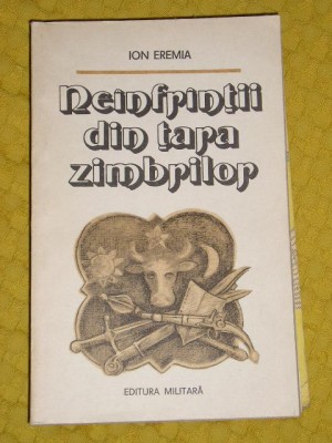 myh 712 - NEINFRINTII DIN TARA ZIMBRILOR - IOB EREMIA - ED 1986 foto