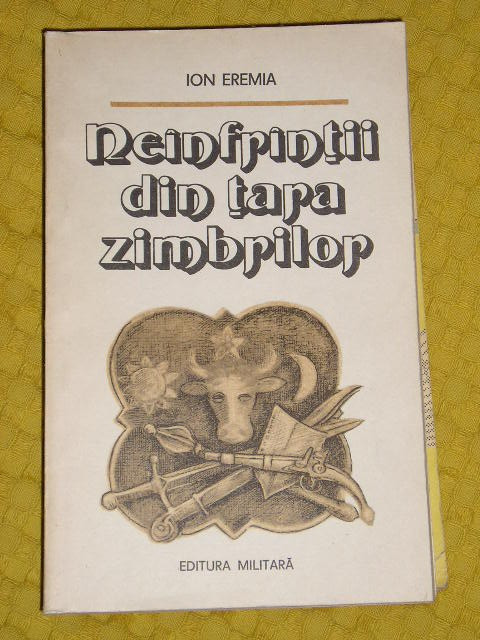 myh 712 - NEINFRINTII DIN TARA ZIMBRILOR - IOB EREMIA - ED 1986
