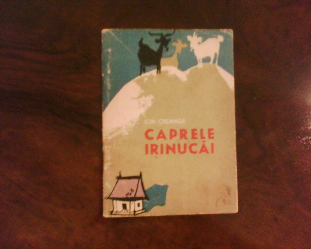 Caprele Irinucai Rezumat Ion Creanga Caprele Irinucai, col. Traista cu povesti, ilustratii N