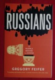 Russians : the people behind the power /​ by Gregory Feifer, 2014