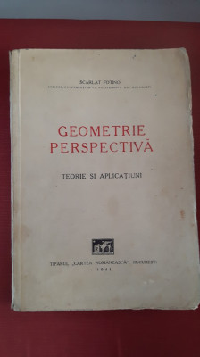 GEOMETRIE PERSPECTIVA - TEORIE SI APLICATIUNI - SCARLAT FOTINO - 1941 foto