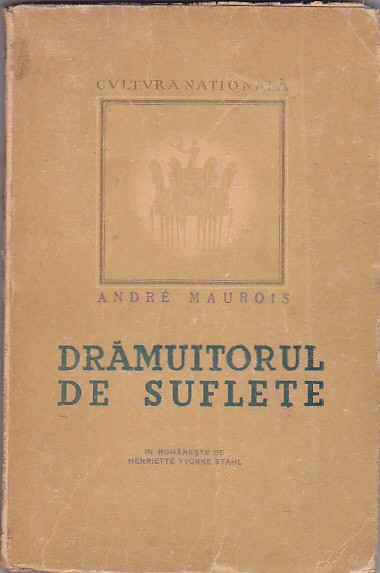 ANDRE MAUROIS - DRAMUITORUL DE SUFLETE ( 1946 )