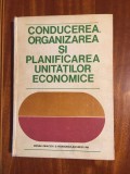 Conducerea, organizarea si planificarea unitatilor economice (1981 - ca noua!)