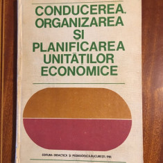 Conducerea, organizarea si planificarea unitatilor economice (1981 - ca noua!)