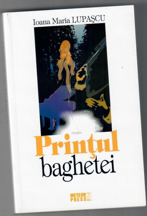 Printul baghetei, Ioana Maria Lupascu