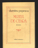 (C8167) MUZEUL DE CEARA DE DUMITRU POPESCU