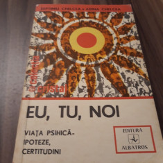 SEPTIMIU CHELCEA-EU,TU,NOI VIATA PSIHICA-IPOTEZE,CERTITUDINI