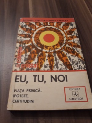 SEPTIMIU CHELCEA-EU,TU,NOI VIATA PSIHICA-IPOTEZE,CERTITUDINI foto