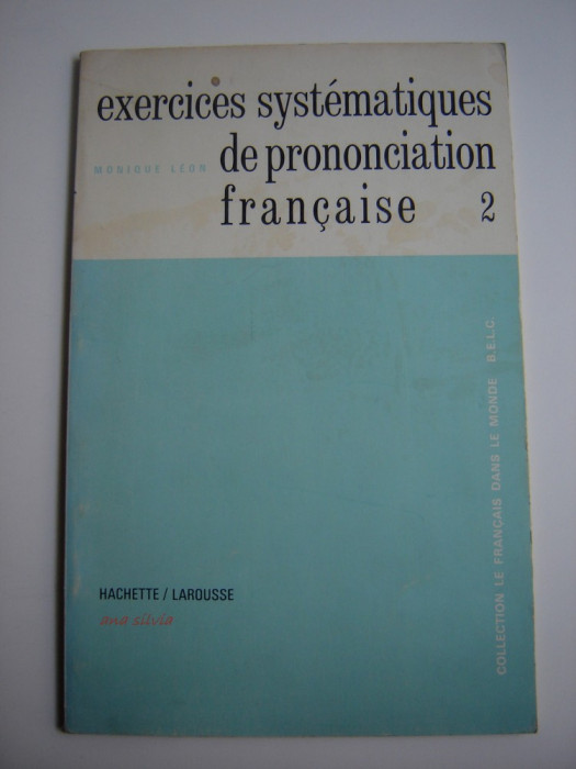 Exercises systematiques de prononciation francaise - 2 - Monique Leon