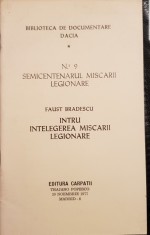 INTRU INTELEGEREA MISCARII LEGIONARE FAUST BRADESCU 1977 MADRID LEGIONAR LEGIUNEA ARHANGHELUL MIHAIL LEGIONARI GARDA DE FIER CORNELIU CODREANU foto