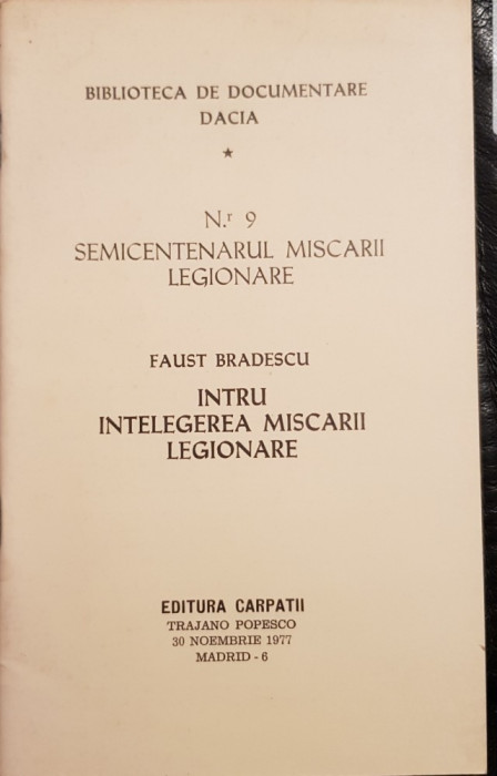 INTRU INTELEGEREA MISCARII LEGIONARE FAUST BRADESCU 1977 MADRID LEGIONAR LEGIUNE