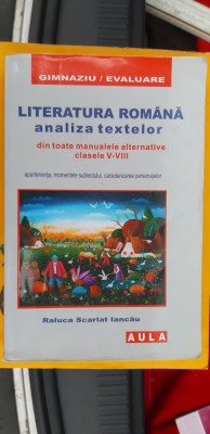 Literatura Romana Analiza Textelor CLASELE V- VIII - Raluca Scarlat Iancau foto