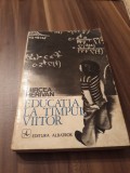 EDUCATIA LA TIMPUL VIITOR-MIRCEA HERIVAN 1976