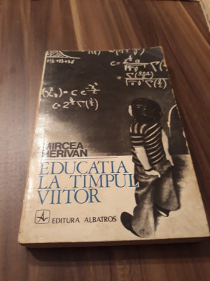 EDUCATIA LA TIMPUL VIITOR-MIRCEA HERIVAN 1976 foto