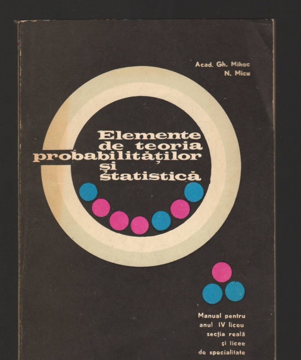 (C8155) ELEMENTE DE TEORIA PROBABILITATILOR SI STATISTICA DE GH. MIHOC