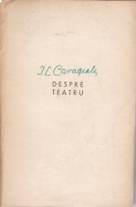 I. L. Caragiale - Despre teatru foto