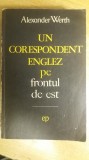 Myh 713 - UN CORESPONDENT ENGLEZ PE FRONTUL DE EST - ALEXANDER WERTH - ED 1970