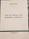 ANII DE GROAZA DIN ROMANIA COMUNISTA 1991 MADRID EDITURA MISCARII LEGIONARE 58 P