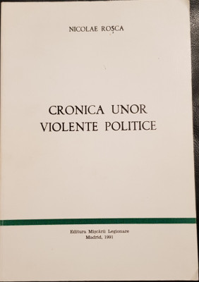 CRONICA UNOR EVENIMENTE POLITICE 1991 MADRID EDITURA MISCARII LEGIONARE LEGIONAR foto