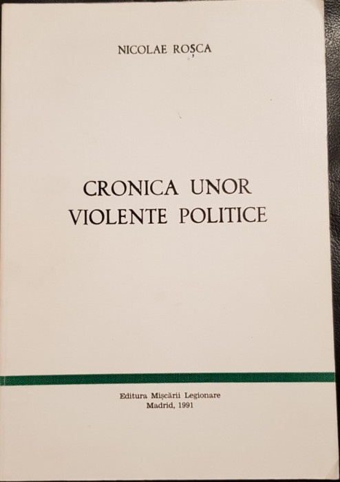 CRONICA UNOR EVENIMENTE POLITICE 1991 MADRID EDITURA MISCARII LEGIONARE LEGIONAR
