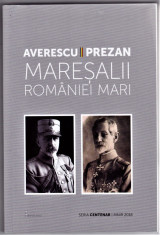 Seria CENTENAR 2018 Carte Maresalii Romaniei Mari AVERESCU-PREZAN foto