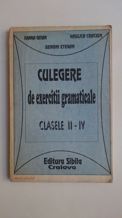 Culegere de exercitii gramaticale clasele II-IV I. Gitan, V. Craciun, B. Etegan