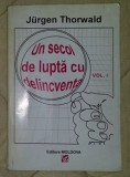 Un secol de lupta cu delincventa vol. 1 / Jurgen Thorwald