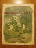 Amiralul Lili - Ionescu Morel 1945 / R8P5S, Alta editura