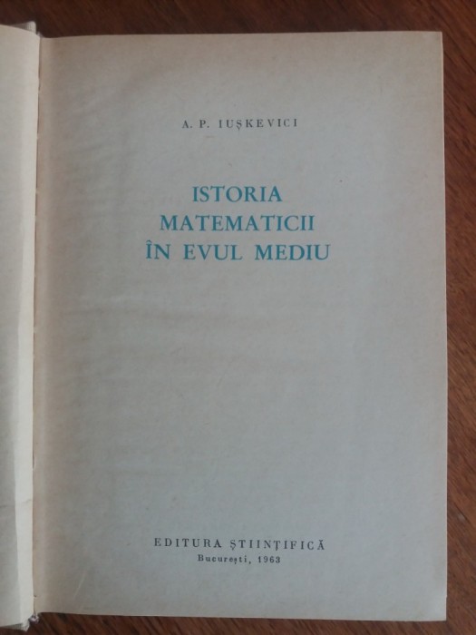 Istoria matematicii in Evul Mediu - A. P. Iuskevici / R2P4F
