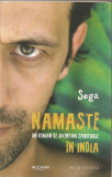 SEGA - NAMASTE, UN ROMAN DE AVENTURI SPIRITUALE IN INDIA - 2012, Humanitas