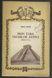 Elena Leonte / PRIN TARA VECHILOR AZTECI (MEXICUL), ed.1956 (Colectia SRSC)