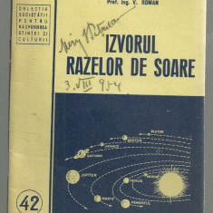 Ing.V.Roman / IZVORUL RAZELOR DE SOARE - ed.1954 (Colectia SRSC)