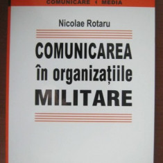 Nicolae Rotaru - Comunicarea in organizatiile militare