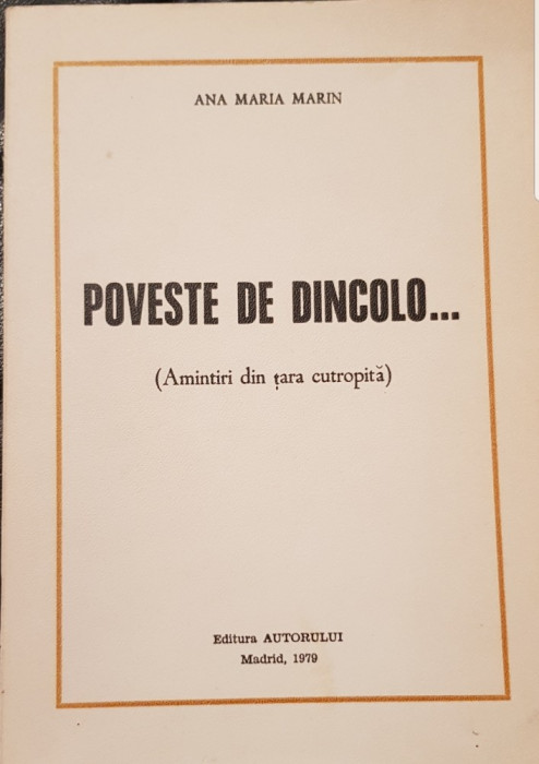 ANA MARIA MARIN POVESTE DE DINCOLO AMINTIRI DIN TARA COTROPITĂ 1979 MADRID 140P