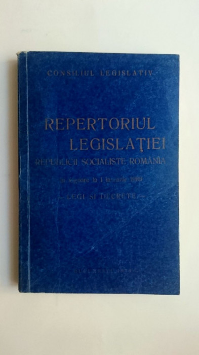 Repertoriul legislatiei R. S. R. in vigoare la 1 ianuarie 1989 - Legi si decrete