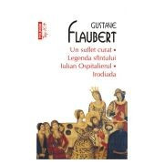 G. Flaubert - Un suflet curat &amp;bull; Legenda sfintului Iulian Ospitalierul &amp;bull; Irodiada foto