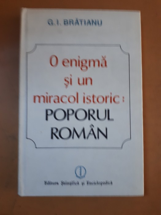 Gheorghe Brătianu, O enigmă și un miracol istoric: poporul rom&acirc;n, București 1988