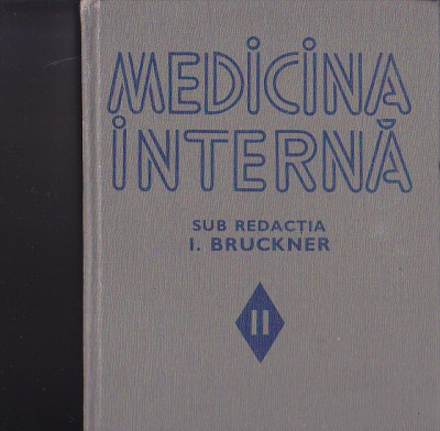 I. BRUCKNER - MEDICINA INTERNA VOLUMUL II foto