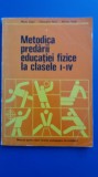 Myh 36s - Login - Metodica predarii educatiei fizice la clasele I - IV - ed 1974