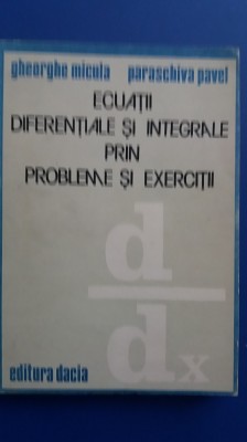 myh 26s - ECUATII DIFERENTIALE SI INTEGRALE PRIN PROBLEME SI EXERCITII - 1989 foto