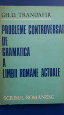 myh 35s - GD Trandafir - Probleme controversate de gramatica limbii romane 1982 foto