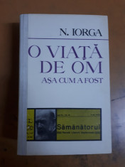 N. Iorga, O via?a de om a?a cum a fost, editura Minerva, Bucure?ti 1976 foto