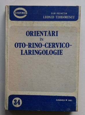 Leonid Teodorescu - Orientari In Oto-Rino-Cervico-Laringologie foto