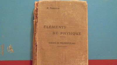 ALBERT TURPAIN - ELEMENTS DE PHYSIQUE - PARIS, LIBRAIRIE VUIBERT, 1922- 545 PAG foto