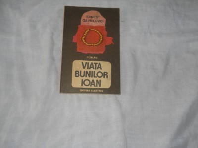 Viata Bunilor Ioan - Ernest Gavrilovici foto