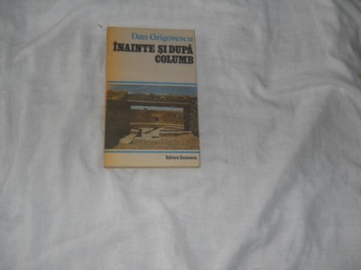 Dan Grigorescu - Inainte si dupa Columb foto