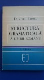 myh 35s - Dumitru Irimia - Structura gramaticala a limbii romane - ed 1983