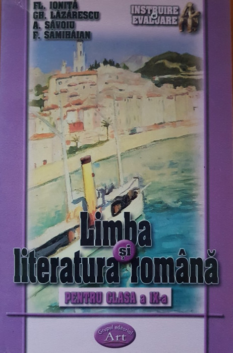 LIMBA SI LITERATURA ROMANA PENTRU CLASA A IX-A - Ionita, Lazarescu