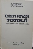 CETATEA TOTALA CONSTANTIN DUMITRESCU 1982 MUNCHEN COMUNISMUL DESPUIAT DE LEGENDE