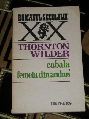 myh 71 - CABALA - FEMEIA DIN ANDROS - THORNTON WILDER - EDITATA IN 1983 foto